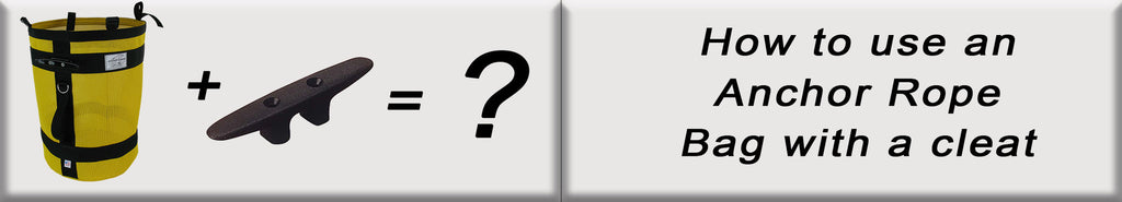 How to use an Anchor Rope Bag with a cleat