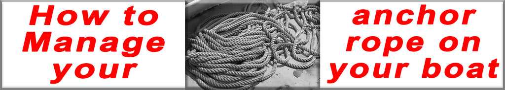 How to manage your anchor rope on your boat
