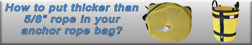 How to put thicker than 5/8” rope in your anchor rope bag